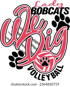 we dig lady bobcats volleyball team design for school, college or league sports