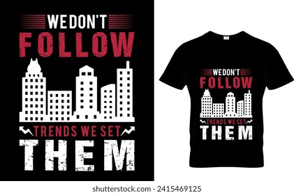 We Don't Follow  Trends We Set  Them  Architecture  t-shirt graphics, vectors, typography, hand drawing