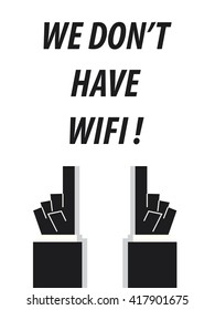 WE DON'T HAVE WIFI typography vector illustration