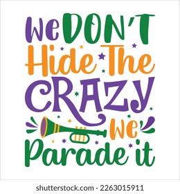 Wir verbergen die verrückten Wir Paraden, Mardi Gras Sublimation, Mardi Gras T-Shirt Design
