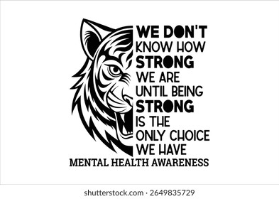 We don't know how strong T shirt, Mental Health Awareness t shirt, Retro Anxiety Silhouett, Funny Depression Calligraphy t shirt design, Motivational shirt, vactor Illustration Art, Cricut Cut File 