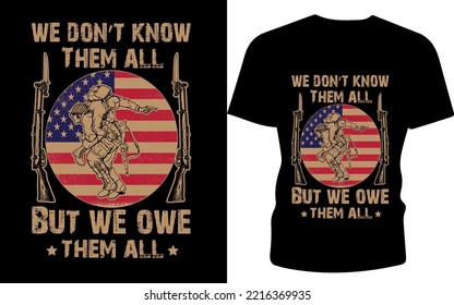 we don't know them all but we owe them all- veterans t shirt design, gift for veterans