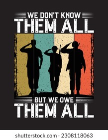 We Don't Know Them All but We Owe Them All, 4th Of July T-shirt, Independence Day