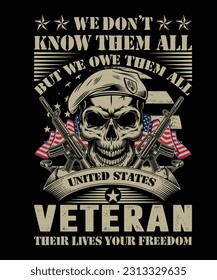 We don't know them all but we owe them all united states veterans their lives your freedom t-shirt design