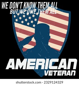 We don't know them all but we owe them all american veteran 4th of july t-shirt design