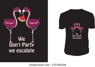 We Don't Party Flamingo T shirt, Flamingo, Flamingo Vector Template.