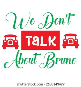  We Don't Talk About Bruno vector t shirt design