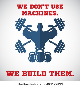 We don't use machines.We build them.Gym Workout Motivation Quote 
EPS10 vector.