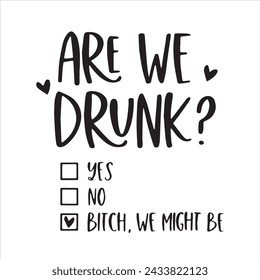 are we drunk background inspirational positive quotes, motivational, typography, lettering design