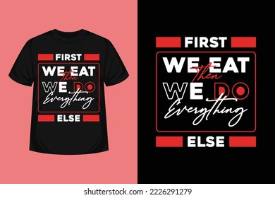we eat everything quote modern abstract typographic for tshirt, poster, logo text, sticker, print items. motivational or inspiration vector quotes for foods lover with red color