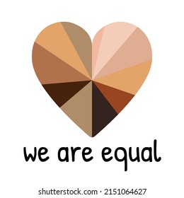 We are equal text. Heart with different shades of skin tones. We are all human race, no racism, diversity concept. Anti racism, Race Unity Day square template, greeting card