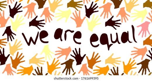 We are equal-the vector inscription is written in handwriting in a frame of palm prints. Symbol of racial and national equality, friendship, happy childhood, world peace, unity of peoples