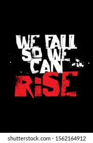 we fall so we can rise, quotes apparel tshirt design. poster size vector illustration