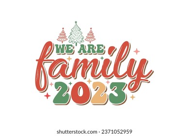 We are family 2023 Christmas typography T shirt design