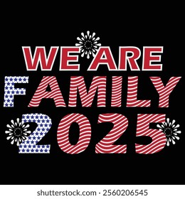 WE ARE FAMILY 2025 TYPOGRAPHY T SHIRT DESIGN AND VECTOR FILE.