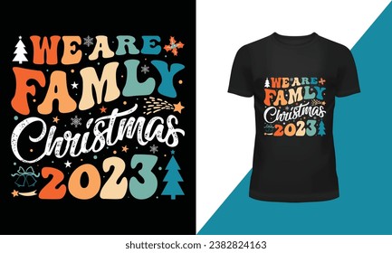We are family christmas 2023 grrovy tshirt design vector