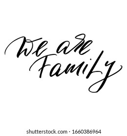 We are family, inspirational phrase handwritten text vector script