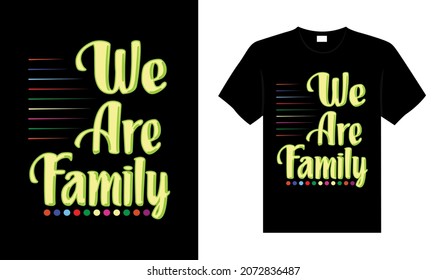 We are Family T-shirt Design, lettering typography quote. relationship merchandise design for print.