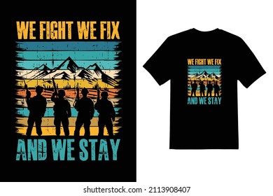 we fight we fix and we stay typeface military t shirt design 