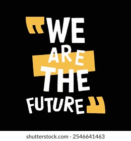 Wir sind die Zukunft Typografie T-Shirt Design.