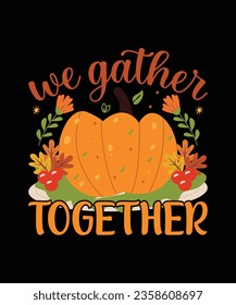 We Gather Together T Shirt Design