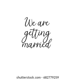 We are getting married handwritten text. Vector brush calligraphy inscription for greeting cards, wedding invitations. 