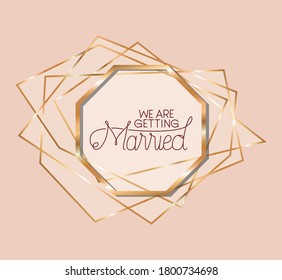 we are getting text in gold frame design, Wedding invitation save the date and engagement theme Vector illustration