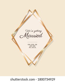 we are getting text in gold frame design, Wedding invitation save the date and engagement theme Vector illustration