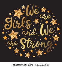 We are girls and we are strong. Hand drawn motivation, inspiration phrase. Isolated print. 