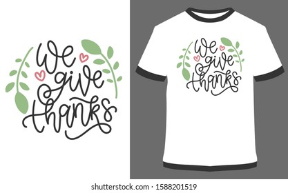 We give thanks - typography t-shirt vector design illustration, it can use for label, logo, sign, sticker for printing for the family t-shirt.
