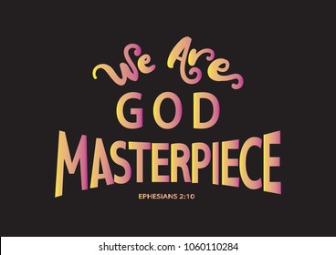 We Are God Masterpiece. Modern calligraphy. Handwritten Inspirational Motivational Quote. Bible Verses