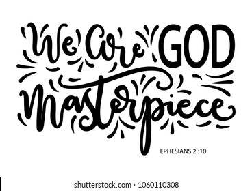 We Are God Masterpiece. Modern calligraphy. Handwritten Inspirational Motivational Quote. Bible Verses