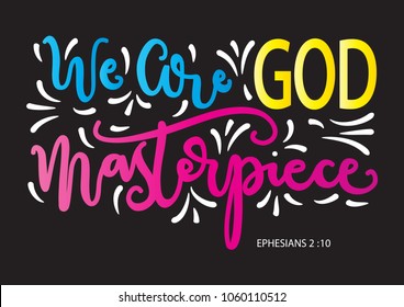 We Are God Masterpiece. Modern calligraphy. Handwritten Inspirational Motivational Quote. Bible Verses