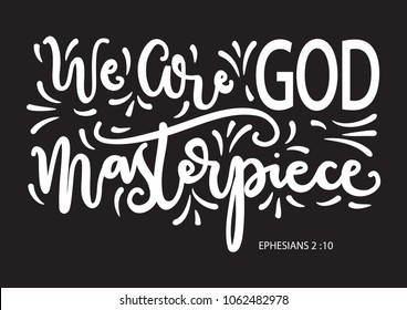 We Are God Masterpiece. Modern calligraphy. Handwritten Inspirational Motivational Quote. Bible Verses