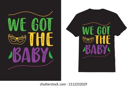 We Got The Baby T-Shirt