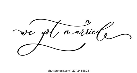 WE GOT MARRIED hand lettering, vector illustration. Hand drawn lettering card background. Modern handmade calligraphy. Hand drawn lettering element for your design.