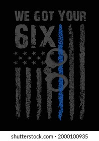 We got your six usa thin blue line police flag t-shirt design