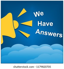 We have answers with megaphone. Flat vector illustration on sky background.
