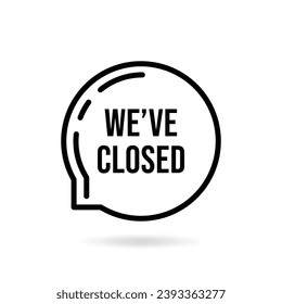 we have closed thin line bubble. flat stroke style trend modern logotype graphic art design isoalted on white. concept of news of the close of business
