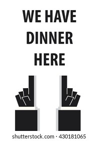 WE HAVE DINNER HERE typography vector illustrartion