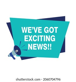 we have got exciting news announcement vector illustration