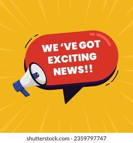 we have got exciting news announcement vector illustration