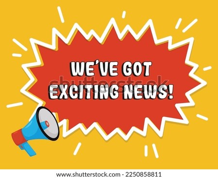 We have got exciting news announcement lettering design.Vector comics bubble with megaphone icon isolated on a yellow backgrond