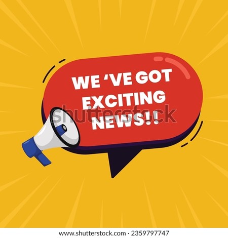 we have got exciting news announcement vector illustration