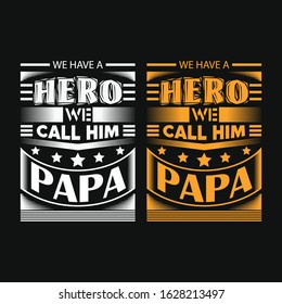 We have hero we call him papa saying t shirt design for father. sticker design. 