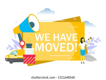 We have moved announcement, woman speaking through megaphone, location pin, boxes, transportation vehicle. Vector flat illustration for web banner, website page etc. Notice of office relocation.