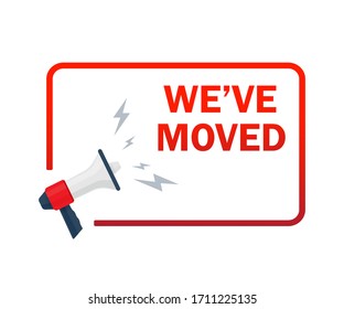 We have moved. Badge with megaphone icon. Flat vector illustration on white background