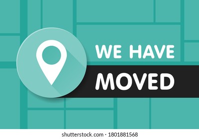 We Have Moved Banner, Office Change Address, New House Or Site Location Announcement. Map Street Background. Vector Illustration, Poster, Web Banner Template.