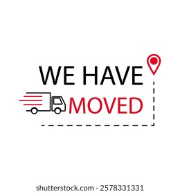 We have moved - banner for relocation and transition to new place, change address and moving, announcement about relocation, home or property office, vector illustration