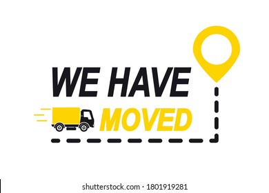 We have moved, changed address. Map location pointer. We've moved. Truck with location mark. Changed address navigation. Concept of locator land mark like ecommerce delivery or transfer label